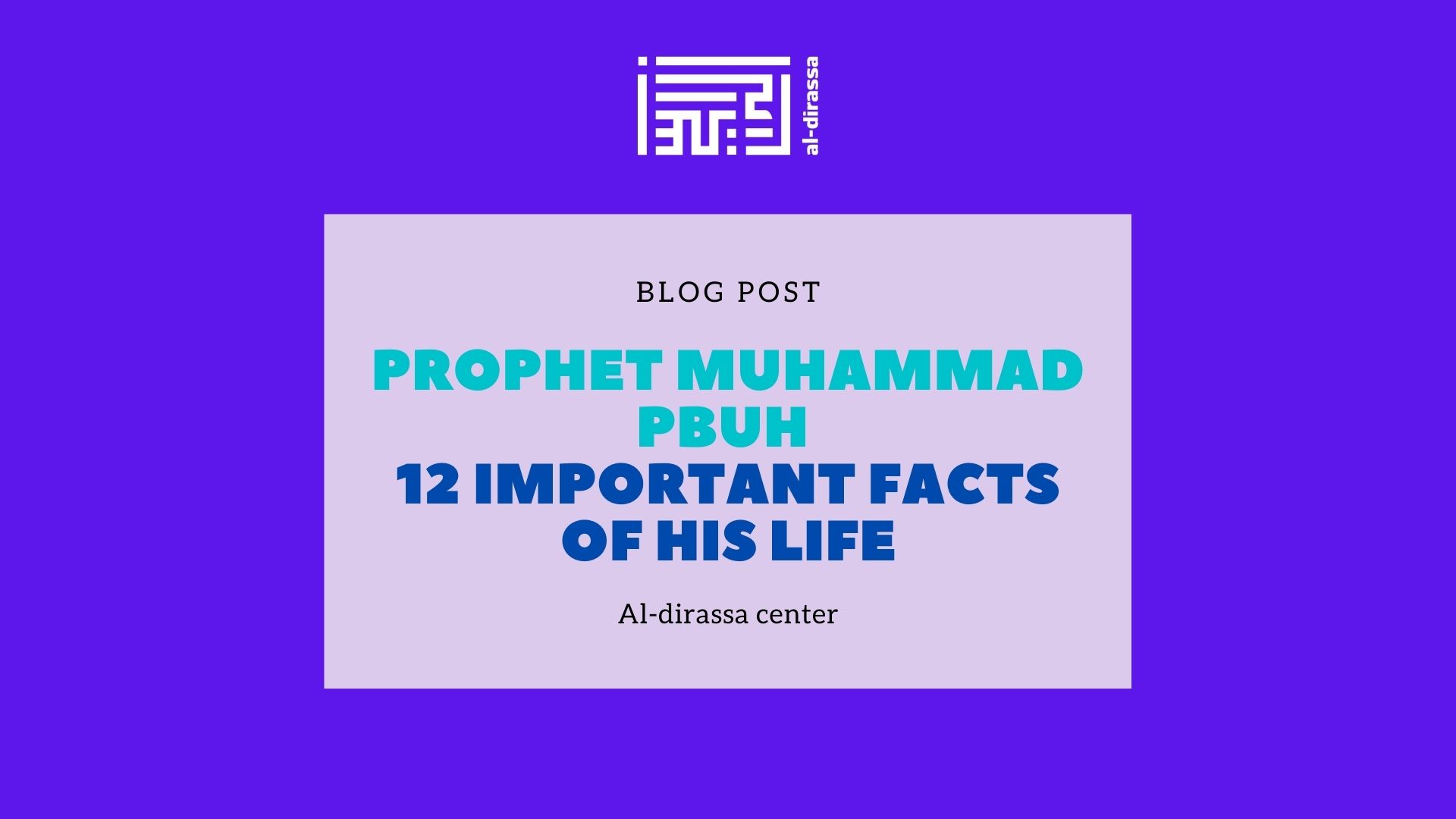 Prophet Muhammad PBUH - 12 Important Facts Of His Life