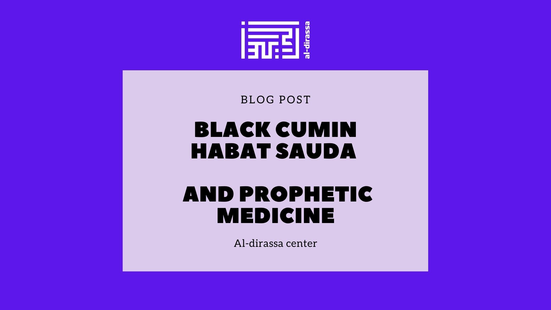 Black Cumin- Habat Sauda - and Prophetic medicine