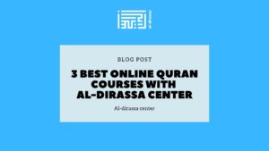 3 Best online Quran courses with al-dirassa center