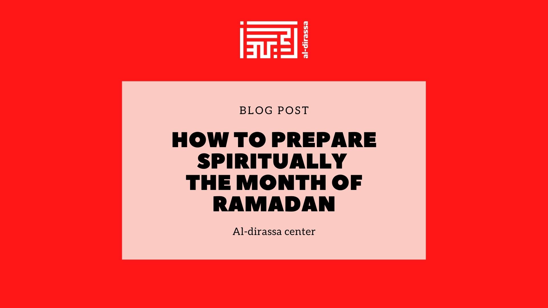 How to prepare spiritually the month of Ramadan