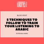 5 techniques to follow to train your listening to Arabic